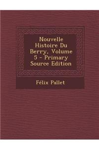 Nouvelle Histoire Du Berry, Volume 5