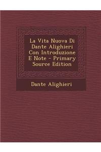 La Vita Nuova Di Dante Alighieri Con Introduzione E Note