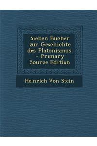 Sieben Bucher Zur Geschichte Des Platonismus. - Primary Source Edition