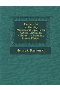 Pamietniki Bartlomieja Michalowskiego