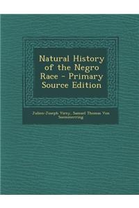 Natural History of the Negro Race - Primary Source Edition