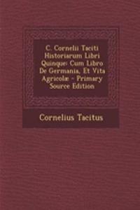 C. Cornelii Taciti Historiarum Libri Quinque