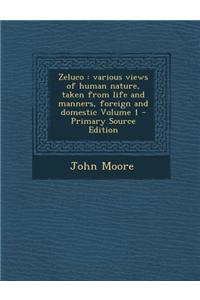 Zeluco: Various Views of Human Nature, Taken from Life and Manners, Foreign and Domestic Volume 1