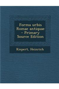 Forma Urbis Romae Antiquae - Primary Source Edition