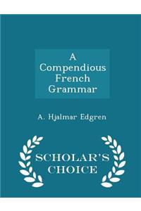 A Compendious French Grammar - Scholar's Choice Edition