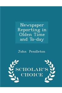 Newspaper Reporting in Olden Time and To-Day - Scholar's Choice Edition