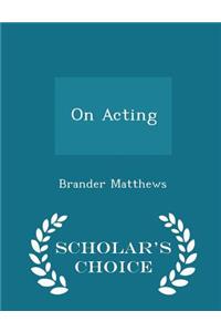 On Acting - Scholar's Choice Edition