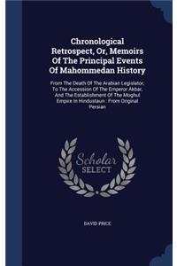 Chronological Retrospect, Or, Memoirs Of The Principal Events Of Mahommedan History