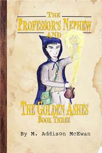 Professor's Nephew and the Golden Ashes