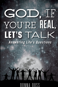 God, If You're Real, Let's Talk!