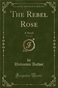 The Rebel Rose, Vol. 3 of 3