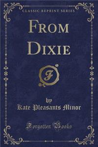 From Dixie (Classic Reprint)