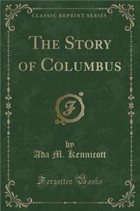 The Story of Columbus (Classic Reprint)