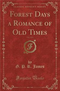 Forest Days a Romance of Old Times, Vol. 3 of 3 (Classic Reprint)