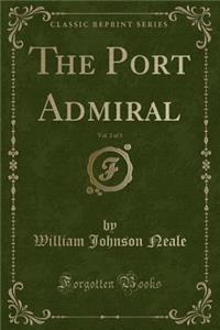 The Port Admiral, Vol. 2 of 3 (Classic Reprint)