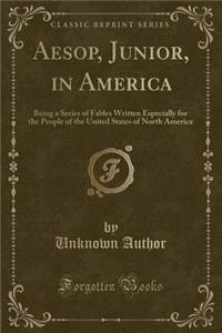 Aesop, Junior, in America