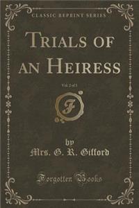 Trials of an Heiress, Vol. 2 of 3 (Classic Reprint)