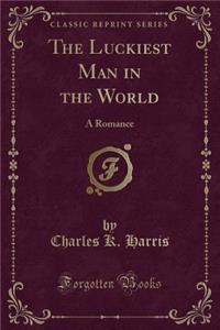 The Luckiest Man in the World