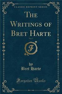 The Writings of Bret Harte, Vol. 7 (Classic Reprint)