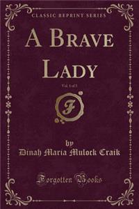 A Brave Lady, Vol. 1 of 3 (Classic Reprint)