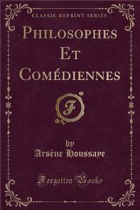 Philosophes Et Comédiennes (Classic Reprint)