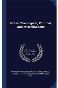 Notes, Theological, Political, and Miscellaneous
