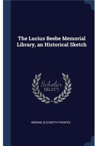 Lucius Beebe Memorial Library, an Historical Sketch