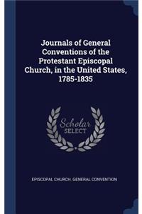 Journals of General Conventions of the Protestant Episcopal Church, in the United States, 1785-1835