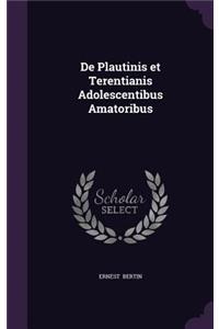 de Plautinis Et Terentianis Adolescentibus Amatoribus