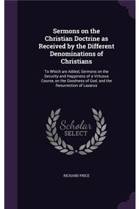 Sermons on the Christian Doctrine as Received by the Different Denominations of Christians