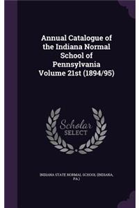 Annual Catalogue of the Indiana Normal School of Pennsylvania Volume 21st (1894/95)
