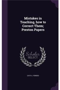 Mistakes in Teaching, how to Correct Them; Preston Papers