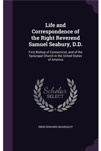 Life and Correspondence of the Right Reverend Samuel Seabury, D.D.