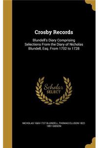 Crosby Records: Blundell's Diary Comprising Selections from the Diary of Nicholas Blundell, Esq. from 1702 to 1728