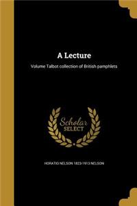 A Lecture; Volume Talbot collection of British pamphlets