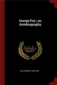 George Fox; An Autobiography