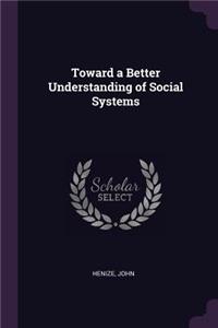 Toward a Better Understanding of Social Systems