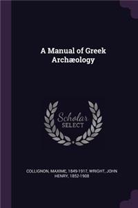 A Manual of Greek Archæology