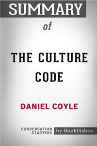 Summary of The Culture Code by Daniel Coyle