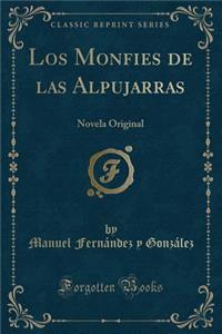 Los Monfies de las Alpujarras: Novela Original (Classic Reprint)