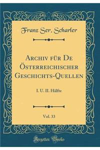 Archiv Für de Österreichischer Geschichts-Quellen, Vol. 33