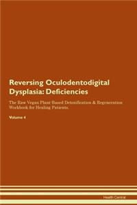 Reversing Oculodentodigital Dysplasia: Deficiencies The Raw Vegan Plant-Based Detoxification & Regeneration Workbook for Healing Patients.Volume 4
