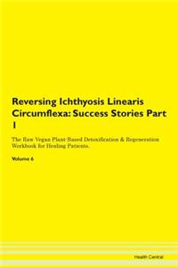 Reversing Ichthyosis Linearis Circumflex