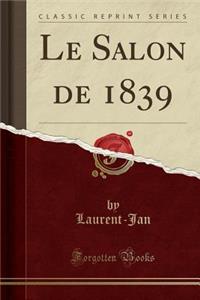 Le Salon de 1839 (Classic Reprint)