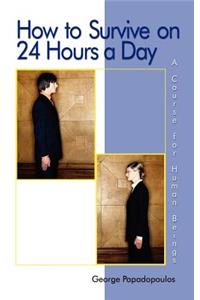 How to Survive on 24 Hours a Day
