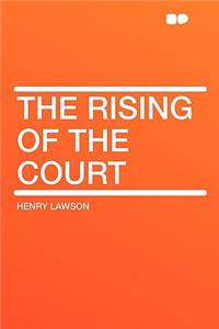 The Rising of the Court