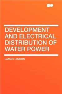 Development and Electrical Distribution of Water Power