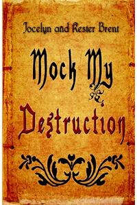 Mock My Destruction