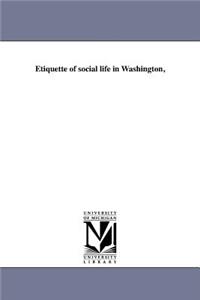 Etiquette of social life in Washington,