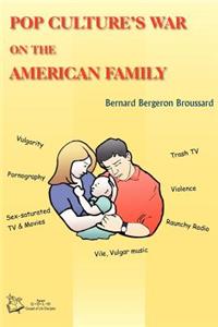 Pop Culture's War on the American Family